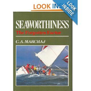 Seaworthiness The Forgotten Factor C. A. Marchaj 9780877422273 Books