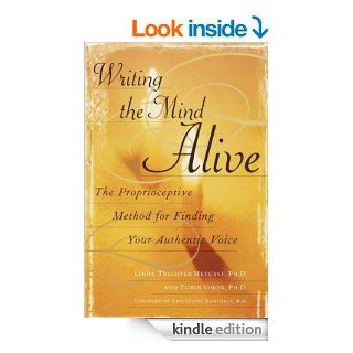Writing the Mind Alive The Proprioceptive Method for Finding Your Authentic Voice   Kindle edition by Linda Trichter Phd Metcalf. Reference Kindle eBooks @ .