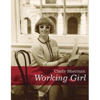 Cindy Sherman Working Girl (Decade Series 2005) Catherine Morris, Paul Ha, Kate Wagner, Cindy Sherman 9780971219588 Books