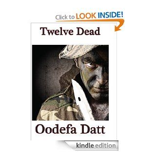 Twelve Dead   Kindle edition by Oodefa Datt. Literature & Fiction Kindle eBooks @ .