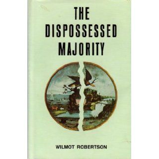 The Dispossessed Majority Wilmot Robertson Books