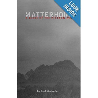 Matterhorn A Novel of the Vietnam War Karl Marlantes 9780979528538 Books
