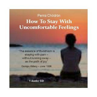 Pema Chodron How To Stay With Uncomfortable Feelings Pema Chodron Books