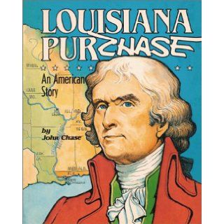 Louisiana Purchase An American Story John Chase 9781589800847 Books