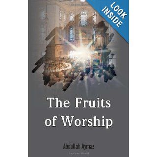 The Fruits of Worship Abdullah Aymaz 9781597842525 Books