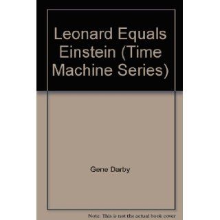 Leonard Equals Einstein (Time Machine Series) Gene Darby, Barbara Robinson Books