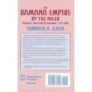 The Bamana Empire by the Niger Kingdom, Jihad and Colonization 1712 1920 Sundiata A. K. Djata 9781558761322 Books