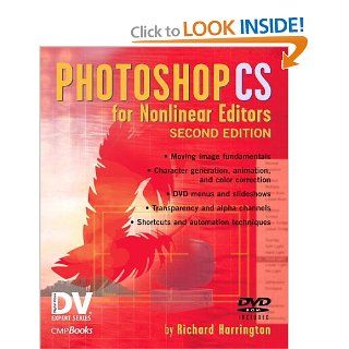 Photoshop CS for Nonlinear Editors (DV Expert Series) Richard Harrington 9781578202379 Books