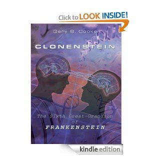 CLONENSTEIN The Sixth Great Grandson of Frankenstein eBook Gary B. Cooke Kindle Store