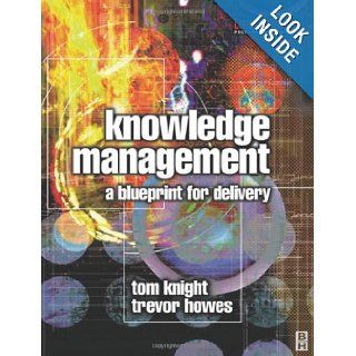 Knowledge Management (Computer Weekly Professional) Tom Knight, Trevor Howes 9780824707675 Books