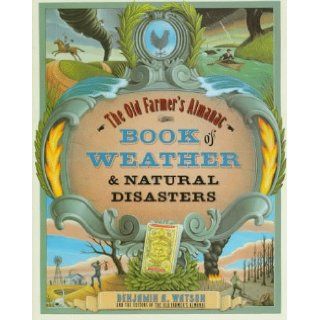 The Old Farmer's Almanac Book of Weather and Natural Disasters Benjamin A. Watson 9780679757887 Books