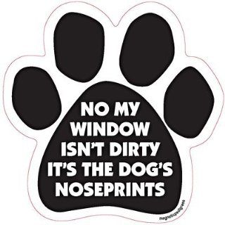 No My Window Isn't Dirty It's the Dog's Noseprints Car, Fridge, Paw Shaped Magnet 5 Inches Dog Locker File Cabinet, Made in USA Car Candy  Other Products  