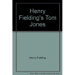 Henry Fielding's Tom Jones Henry Fielding Books