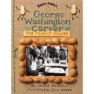 George Washington Carver The Peanut Wizard (Smart About History) by Driscoll, Laura [MassMarket(2003/12/29)] Books