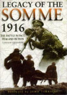 Legacy of the Somme 1916 The Battle in Fact, Film and Fiction Gerald Gliddon 9780750911603 Books
