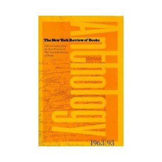 Anthology Selected Essays From the First 30 years of The New York Review of Books 1963/93 [30th Anniversary Anthology] Books