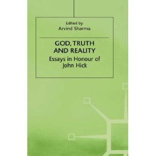 God, Truth, and Reality Essays in Honour of John Hick John Hick, Arvind Sharma 9780333548363 Books