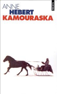 Kamouraska (Le livre de poche) (French Edition) Anne Hebert 9782020314299 Books