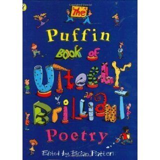 The Puffin Book of Utterly Brilliant Poetry by Patten, Brian (1999) Books