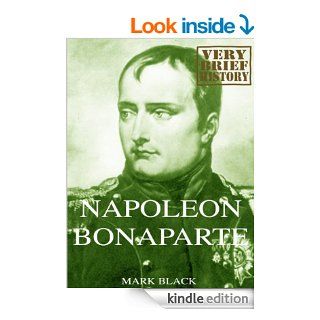 Napoleon Bonaparte A Very Brief History eBook Mark Black Kindle Store