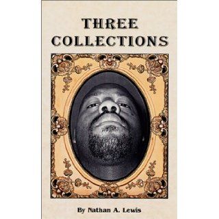 Three Collections Nathan A. Lewis 9780971119901 Books