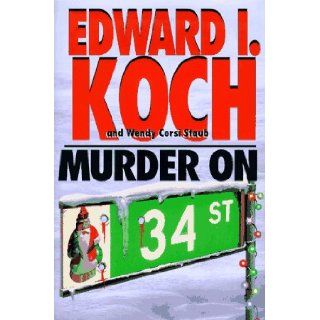 Murder On 34th Street Ed Koch 9781575662329 Books