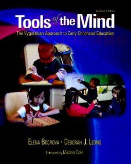 Tools of the Mind The Vygotskian Approach to Early Childhood Education (2nd Edition) Elena Bodrova, Deborah J. Leong 9780130278043 Books