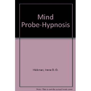 Mind Probe    Hypnosis Irene Hickman 9780915689019 Books