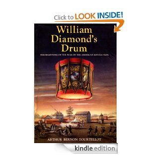 William Diamond'S Drum The Beginning of the War of the American Revolution eBook Arthur Bernon Tourtellot Kindle Store