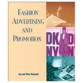 Fashion Advertising and Promotion Jay Diamond, Ellen Diamond 9781563672040 Books