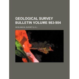 Geological Survey bulletin Volume 983 984 Geological Survey 9781235968709 Books