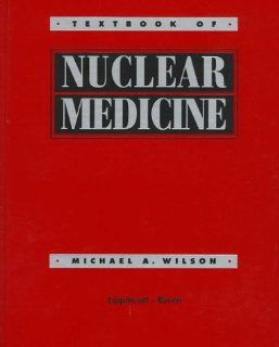 Textbook of Nuclear Medicine (9780781703031) Wilson, Michael A. Wilson Books