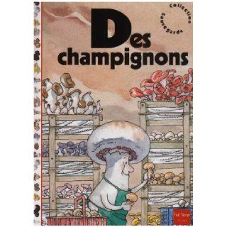Des champignons (French Edition) Jean Baptiste de Panafieu 9782354880224 Books