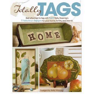 Totally Tags (Leisure Arts #22594) Kelly Hoernig 9781601400635 Books