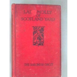 Lady Molly of Scotland Yard Baroness Orczy Books