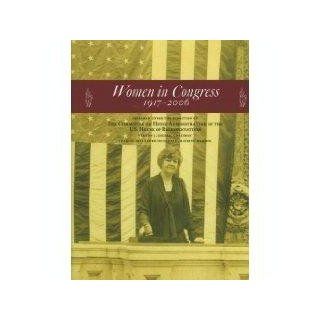 Women in Congress 1917   2006 Prepared under direction of Committee on House Administration of the U.S. House of Representatives Books