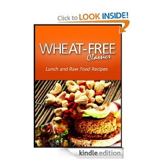 Wheat Free Classics   Lunch and Raw Food Recipes eBook Wheat Free Classics Compilations Kindle Store