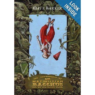 The Adventures of Mr. Maximillian Bacchus and His Travelling Circus Clive Barker 9780982154618 Books