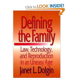 Defining the Family Law, Technology, and Reproduction in An Uneasy Age (9780814719176) Janet L. Dolgin Books