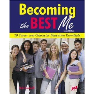 Becoming the Best Me 10 Career and Character Education Essentials Robert Orndorff 9781558641488 Books