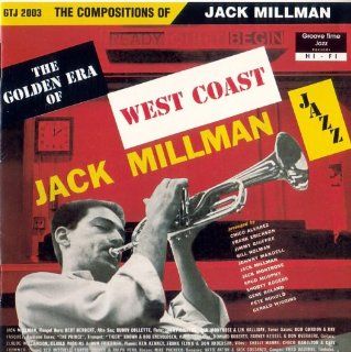 Jack Millman The Golden Era of West Coast Jazz. The Compositions Of Music