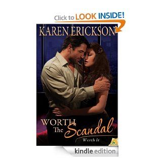 Worth the Scandal Worth It   Kindle edition by Karen Erickson. Romance Kindle eBooks @ .