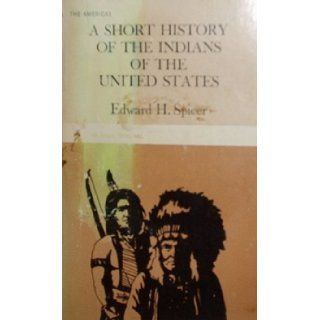 Edward H. Spicer (An Anvil Original, C0101 997 1) A Short History of the Indians of the United States, Louis L Snyder Books