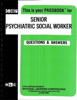 Senior Psychiatric Social Worker(Passbooks) (Career Examination Ser C 2487) Jack Rudman 9780837324876 Books