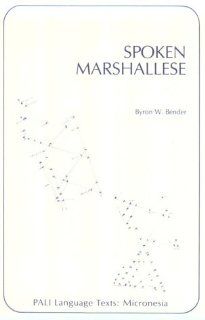 Spoken Marshallese (Pacific and Asian Linguistics Institute. Pali Language Texts) Byron W. Bender 9780870220708 Books