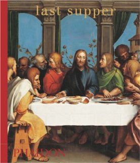 Last Supper Editors of Phaidon Press 9780714847955 Books