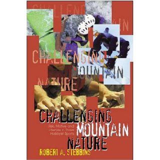 Challenging Mountain Nature Robert A. Stebbins 9781550592917 Books