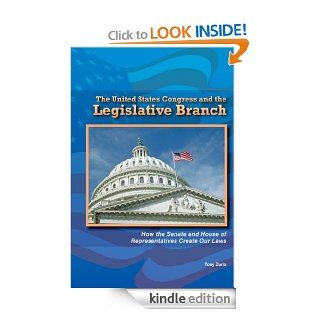 The United States Congress and the Legislative Branch How the Senate and House of Representatives Create Our Laws (Constitution and the United States Government) eBook Tony Zurlo Kindle Store