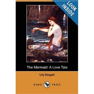 The Mermaid A Love Tale (Dodo Press) Lily Dougall 9781406587012 Books