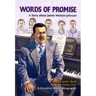 Words of Promise A Story about James Weldon Johnson (Creative Minds Biography) Jodie A. Shull, Ken Stetz 9780822530893 Books